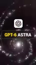GPT-6 Astra Explained: The Shift from Answering Questions to Getting Things Done