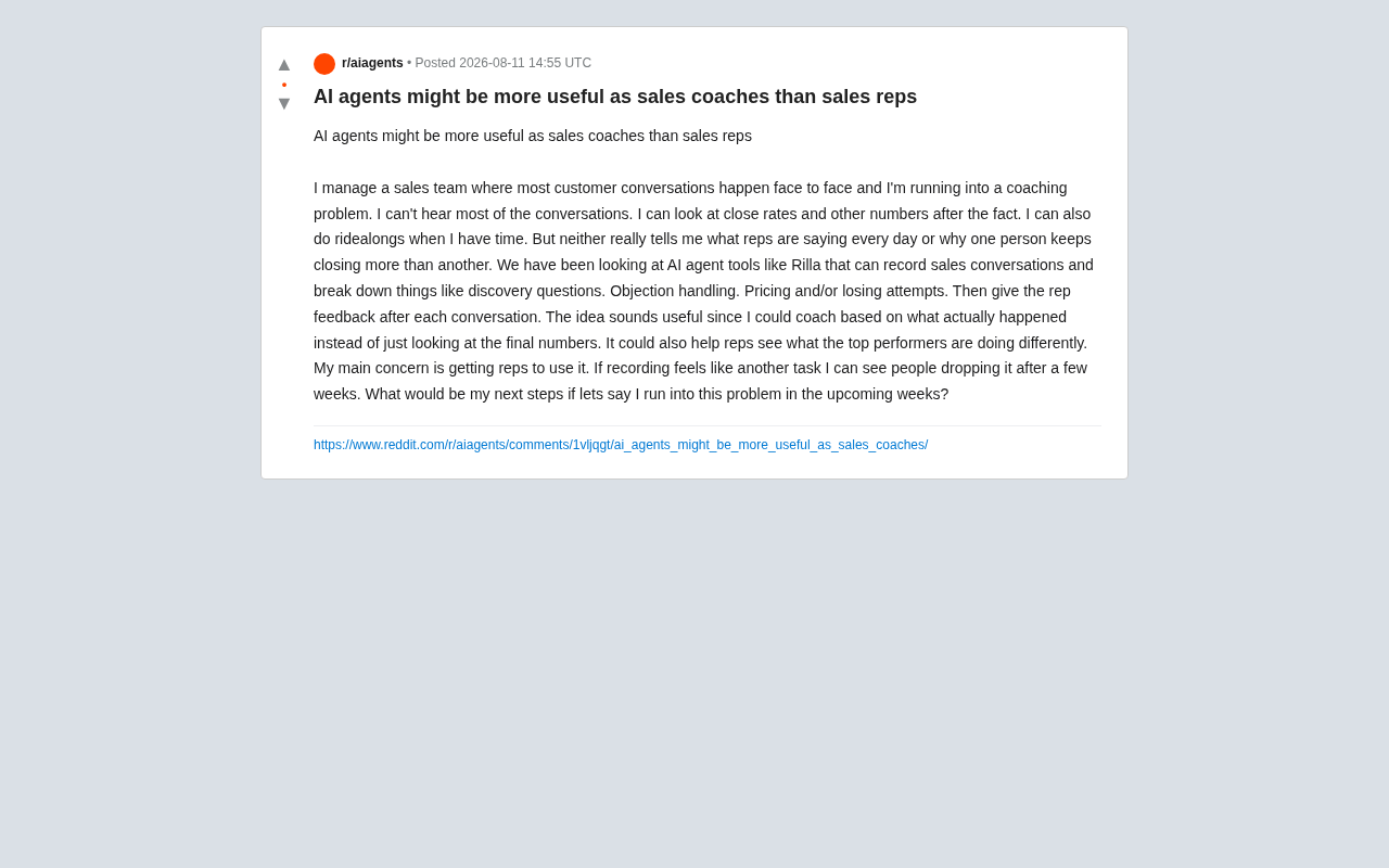 reddit source: AI agents might be more useful as sales coaches than sales reps