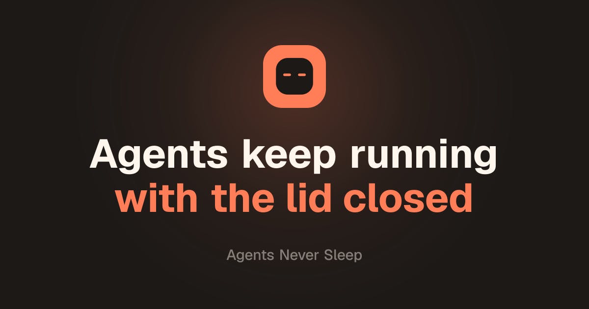 Agents Never Sleep:让Mac合盖不断电的AI开发者神器