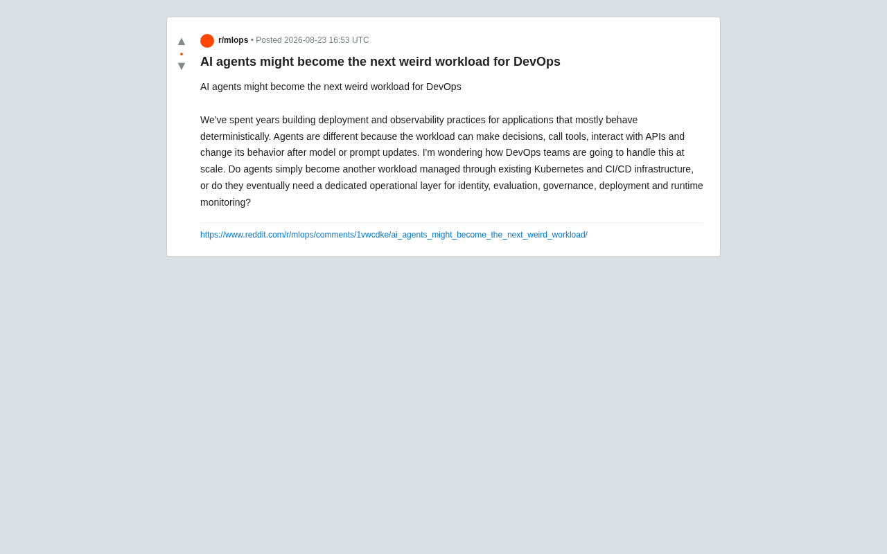 reddit source: AI agents might become the next weird workload for DevOps