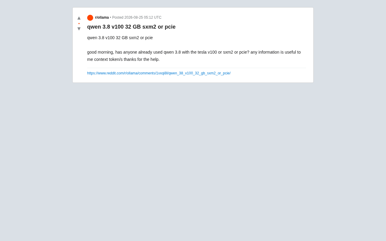 reddit source: qwen 3.8 v100 32 GB sxm2 or pcie