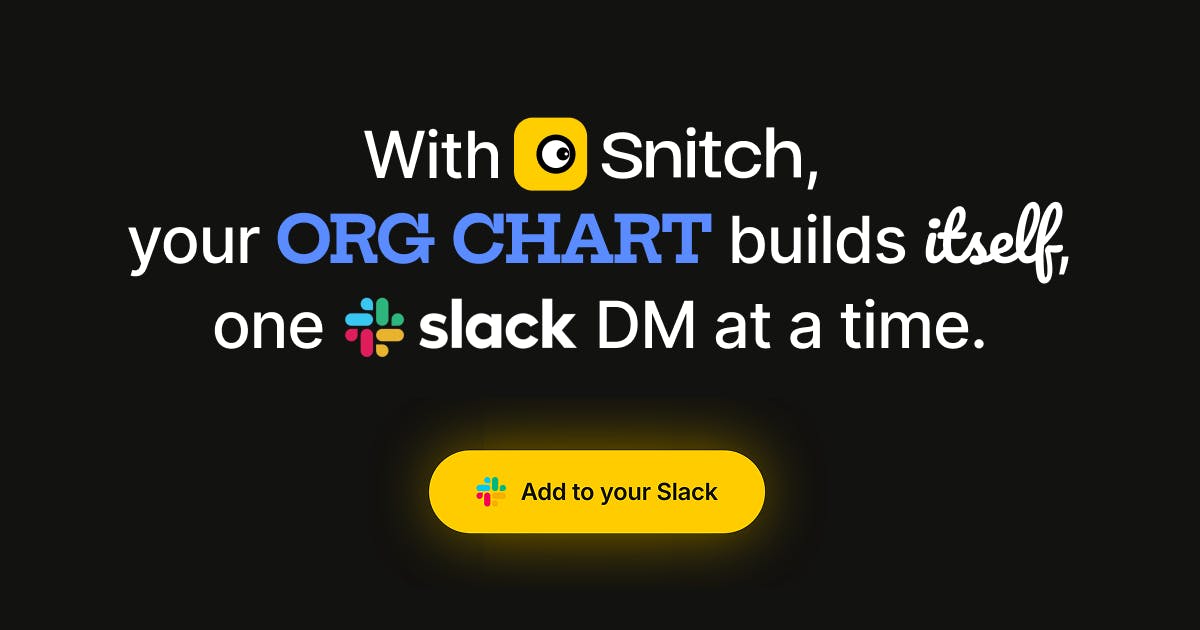 Snitch: Crowdsource Your Org Chart via Slack, with AI-Powered Q&A for Instant Reporting Relationship Lookups
