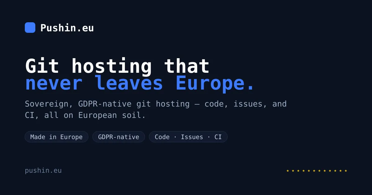Pushin: Europe's Homegrown Git Hosting Platform and the Deep Battle for Data Sovereignty