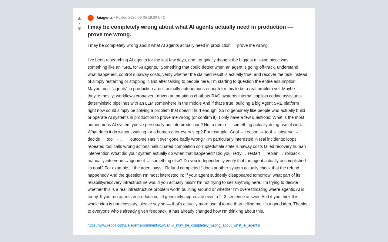 reddit source: I may be completely wrong about what AI agents actually need in production