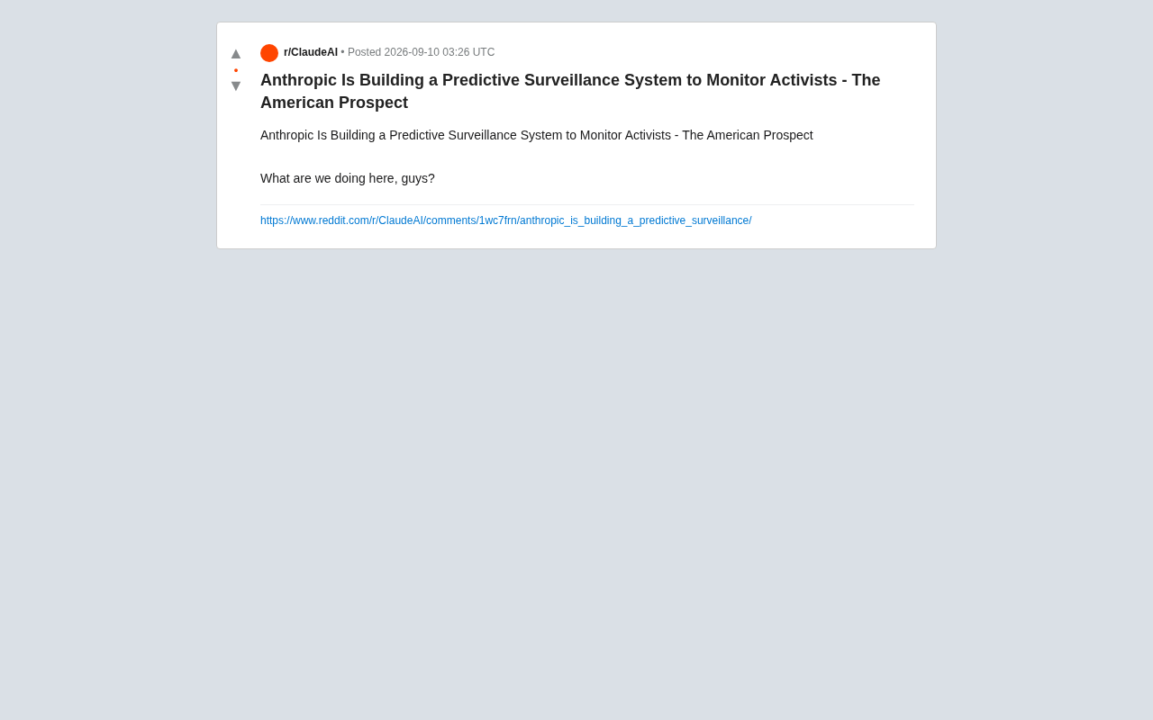reddit source: Anthropic Is Building a Predictive Surveillance System to Monitor Activists
