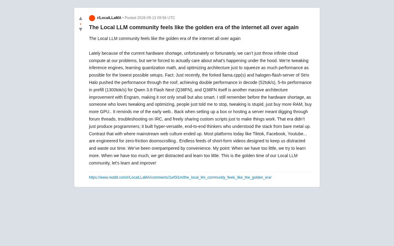 reddit source: The Local LLM community feels like the golden era of the internet all over again