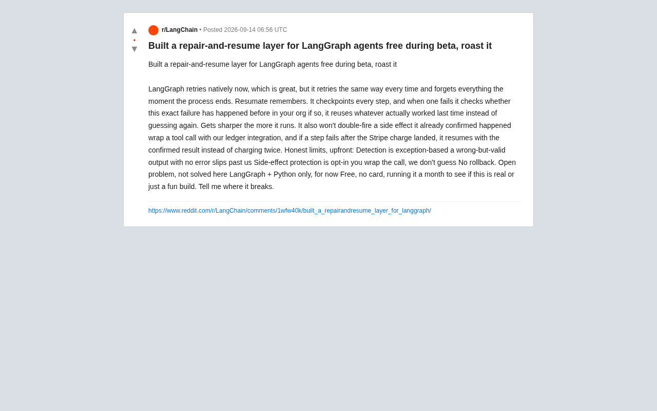 reddit source: Built a repair-and-resume layer for LangGraph agents free during beta, roast it