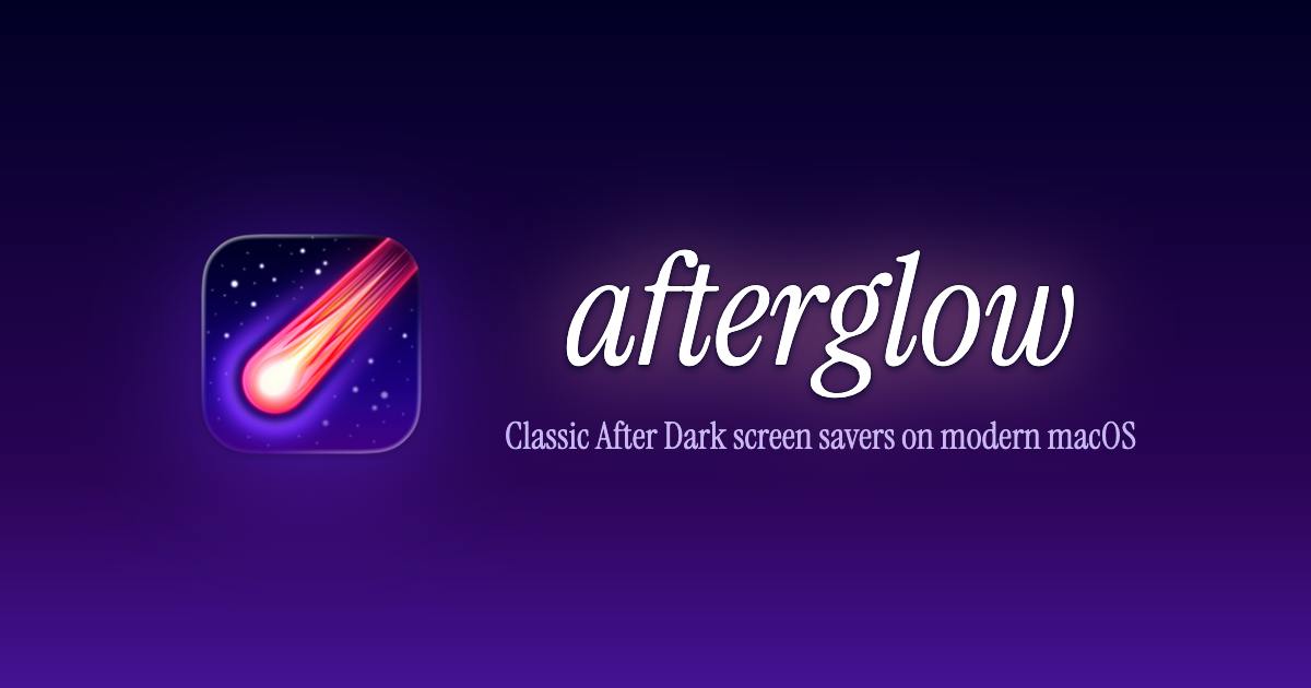 Afterglow: Bringing Classic After Dark Screensavers Back to Modern macOS