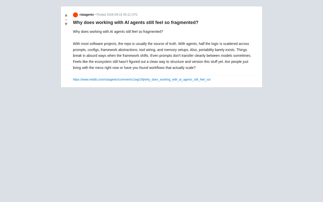 reddit source: Why does working with AI agents still feel so fragmented?