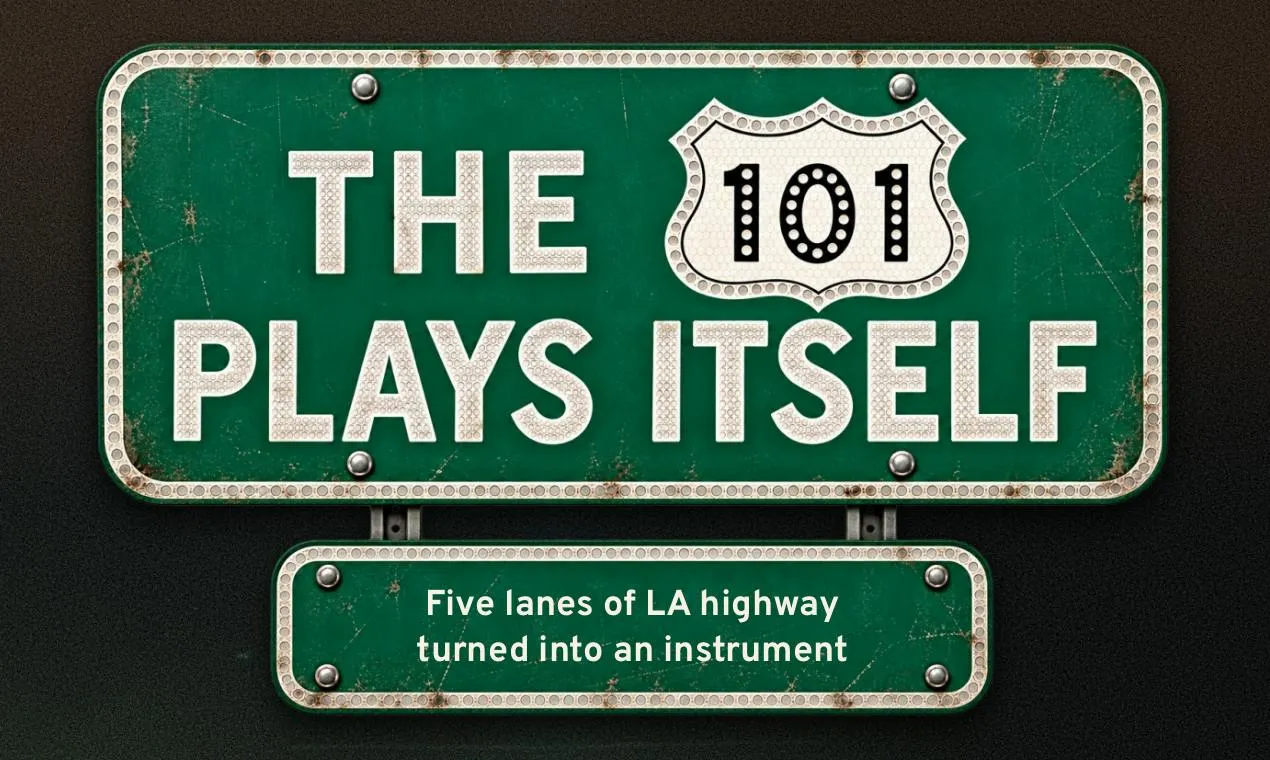 When a Highway Becomes an Instrument: The 101 Plays Itself Turns Live Traffic Into Music