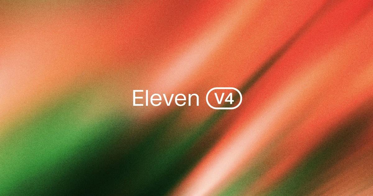 ElevenLabs发布Eleven v4与v4 Turbo:更快更富情感的语音模型