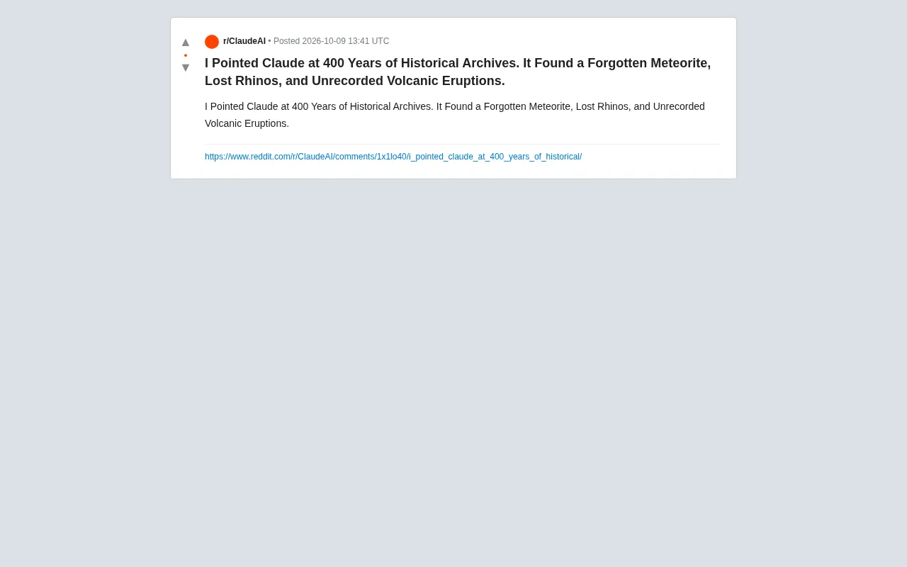 reddit source: I Pointed Claude at 400 Years of Historical Archives. It Found a Forgotten Meteorite, Lost Rhinos, a