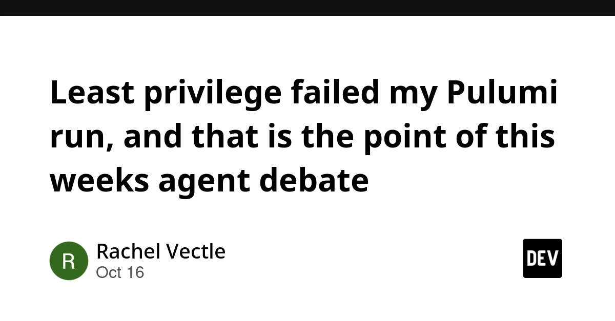 Least Privilege Ruined My Pulumi: The Permission Dilemma of AI Agents, Seen Through an Infrastructure Fail