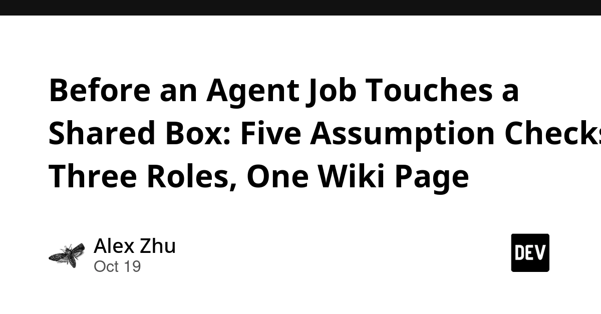 Five Assumption Checks Before Putting Agent Tasks on Shared Machines