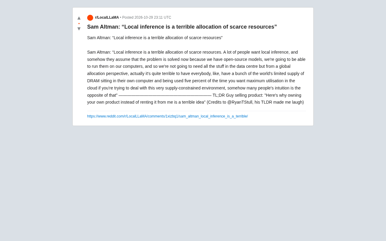reddit source: Sam Altman: “Local inference is a terrible allocation of scarce resources”